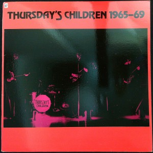 THURSDAY'S CHILDREN 1965-69 (Voxx VXS 200.052) USA 1989LP of mid-60's unreleased recordings. (Garage Rock)